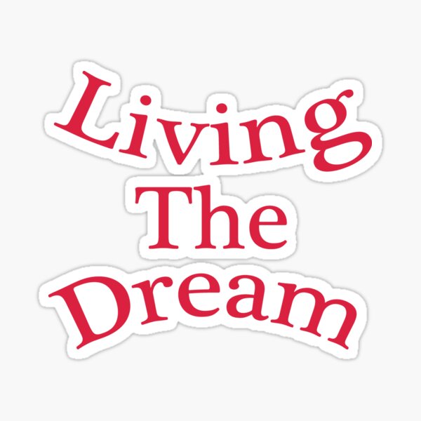 Item preview, Living The Dream designed and sold by DAM Creative ⭐⭐⭐⭐⭐.