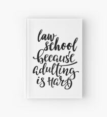 Law School Because Adulting Is Hard Hardcover Journal