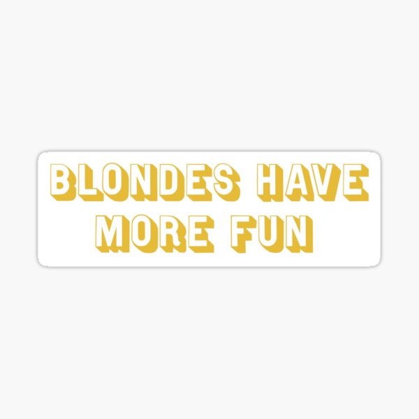 blondes have more fun anyway