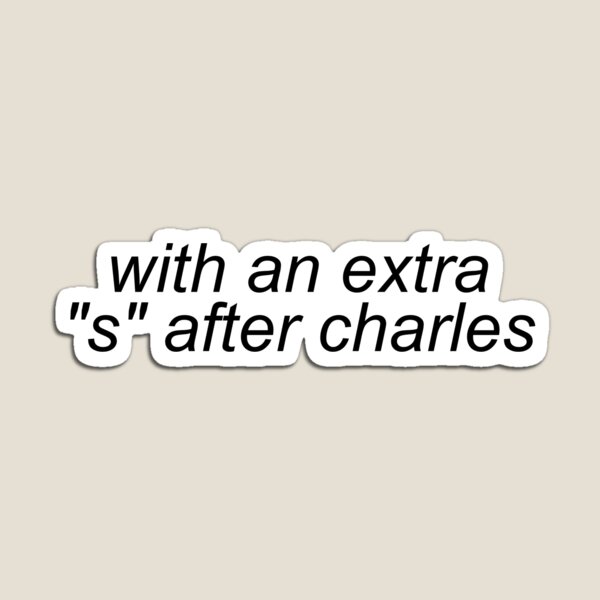 Item preview, with an extra "s" after charles james charles designed and sold by socialstickers.