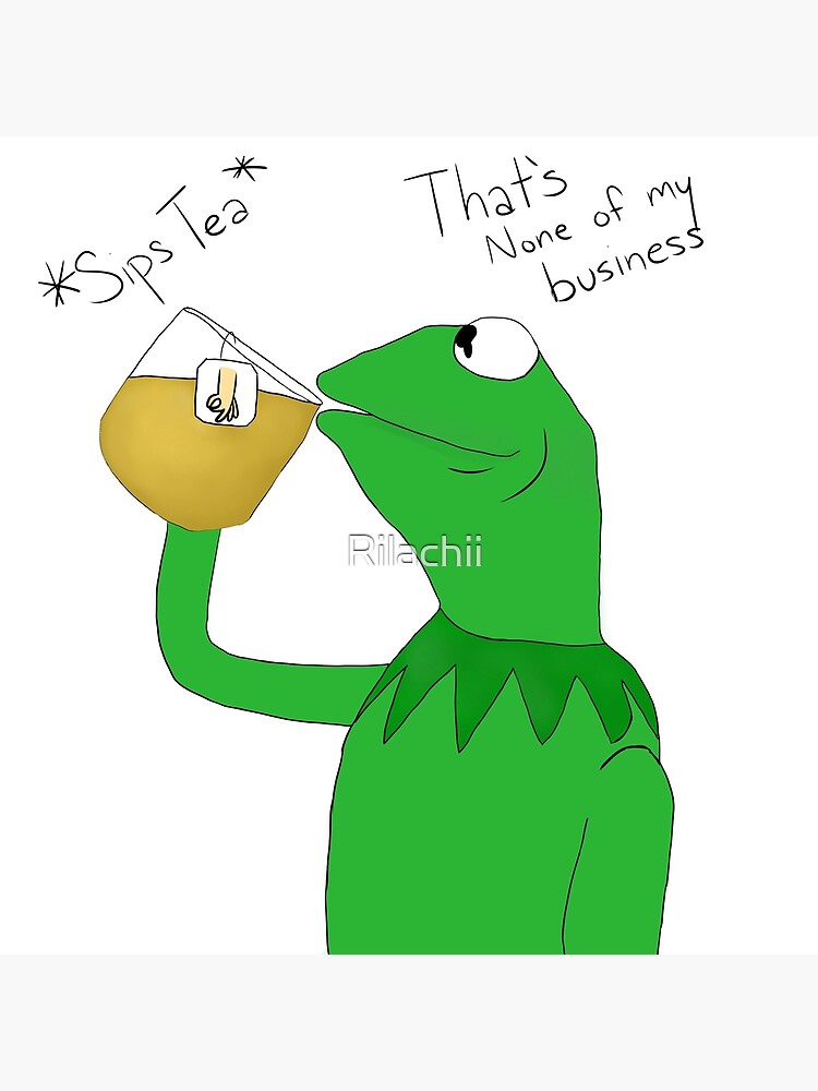 Kermit The Frog Drinking Tea Poster By Rilachii Redbubble   Flat,750x,075,f Pad,750x1000,f8f8f8 