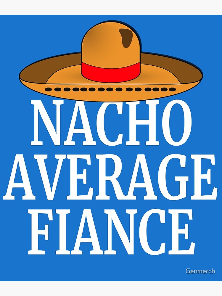 "Nacho Average Fiance Funny Engagement Wedding Gifts Engagement Present