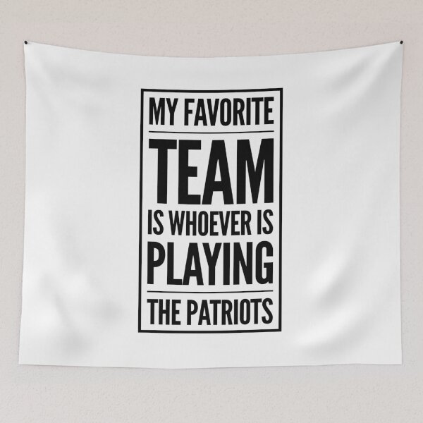 Item preview, My Favorite Team is whoever is playing the Patriots! designed and sold by tdjacks.