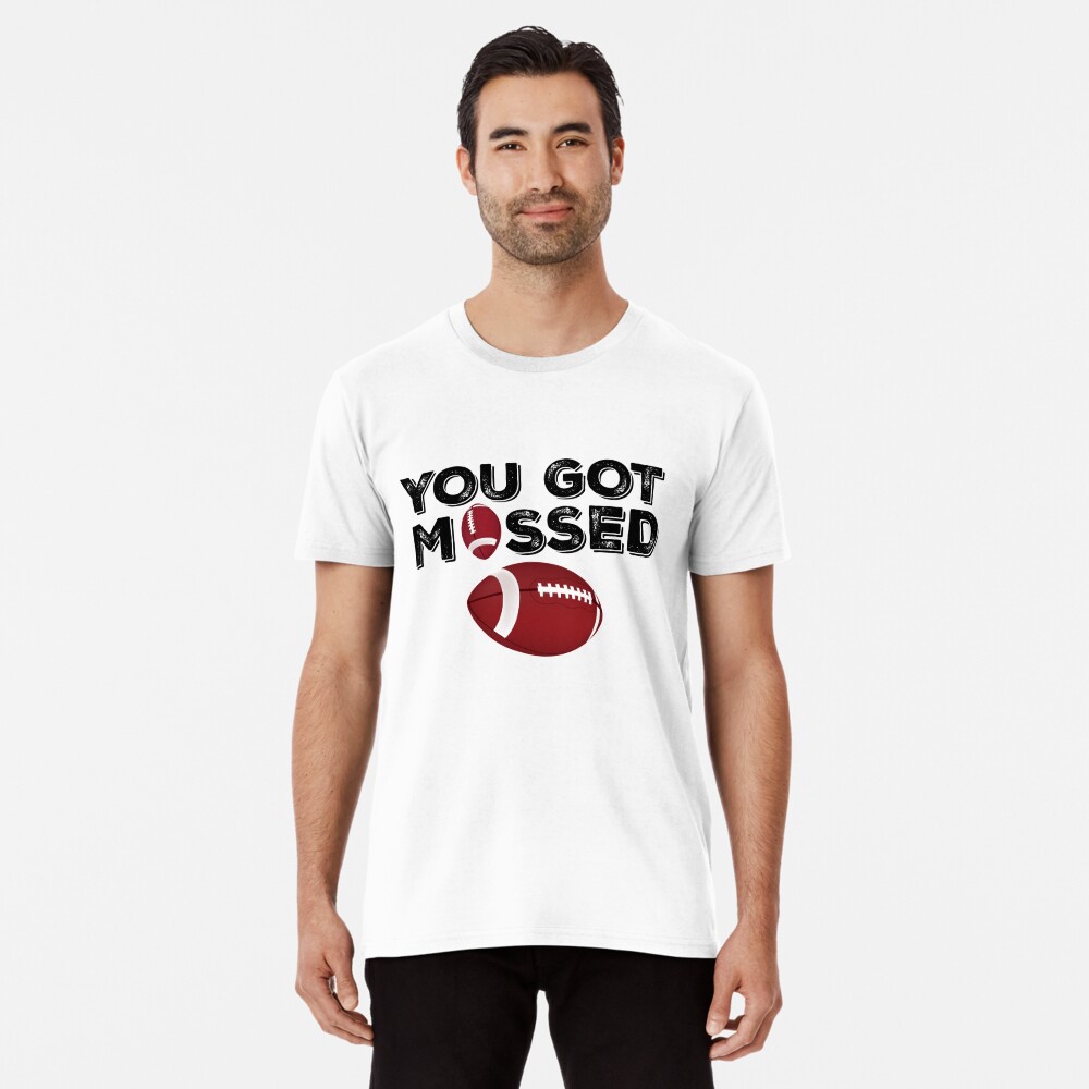 you got mossed t shirt