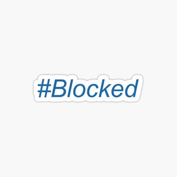 "#BLOCKED" Sticker by wadeswilson | Redbubble