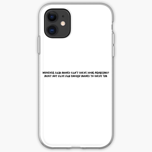 Whoever Said Money Can T Solve Your Problems Iphone Case Cover By Sagehoffman Redbubble