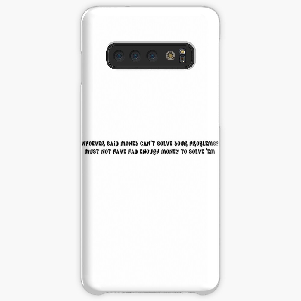 Whoever Said Money Can T Solve Your Problems Case Skin For Samsung Galaxy By Sagehoffman Redbubble