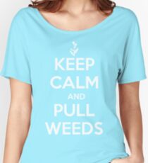 Keep Calm and Pull Weeds Gardening T Shirt Women's Relaxed Fit T-Shirt