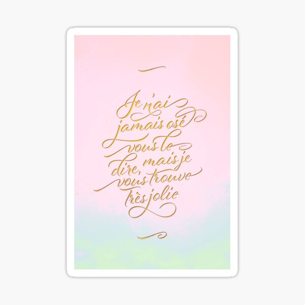 Je n'ai jamais osé vous le dire, mais je vous trouve très jolie Sticker