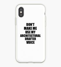 Architectural Drafter Coworker Gift Idea Funny Gag For Job Don't Make Me Use My Voice iPhone-Hülle & Cover