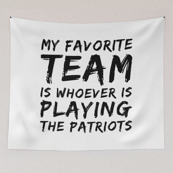Item preview, My Favorite Team is whoever is playing the Patriots! designed and sold by tdjacks.