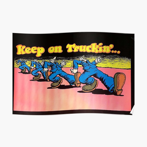 Keep on Truckin  Poster  13x19 inches 