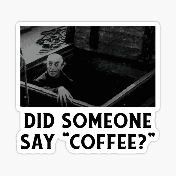 Item preview, Nosferatu – Did Someone Say "Coffee?" designed and sold by eskwarczynski.