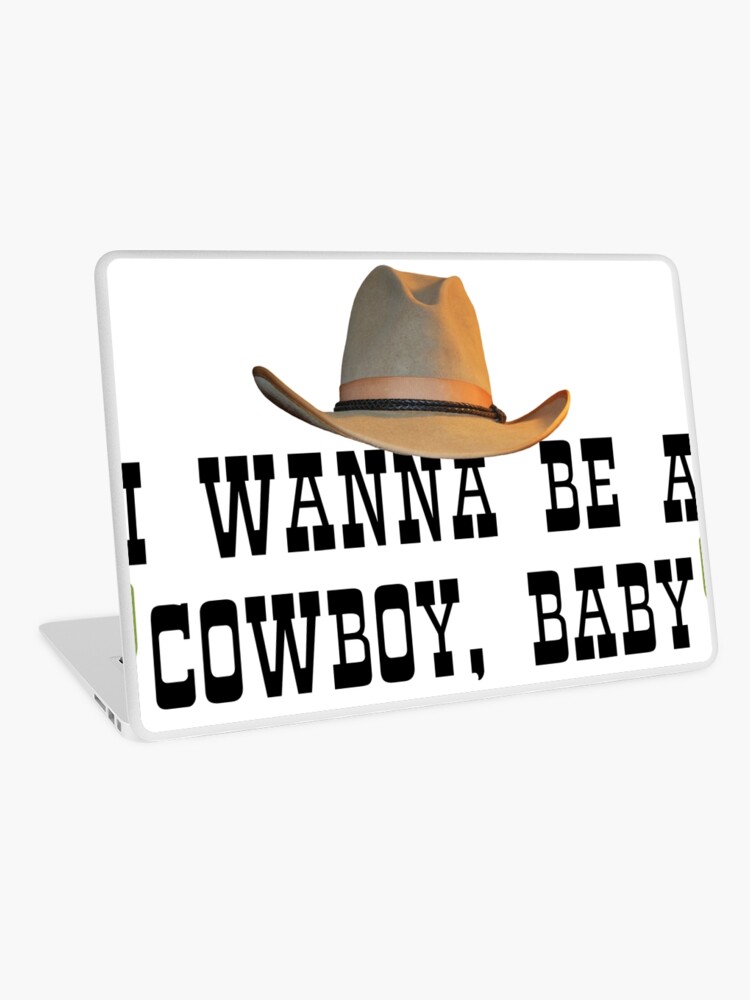 I Wanna Be A Cowboy Baby Vine Laptop Skin By Troporium Redbubble