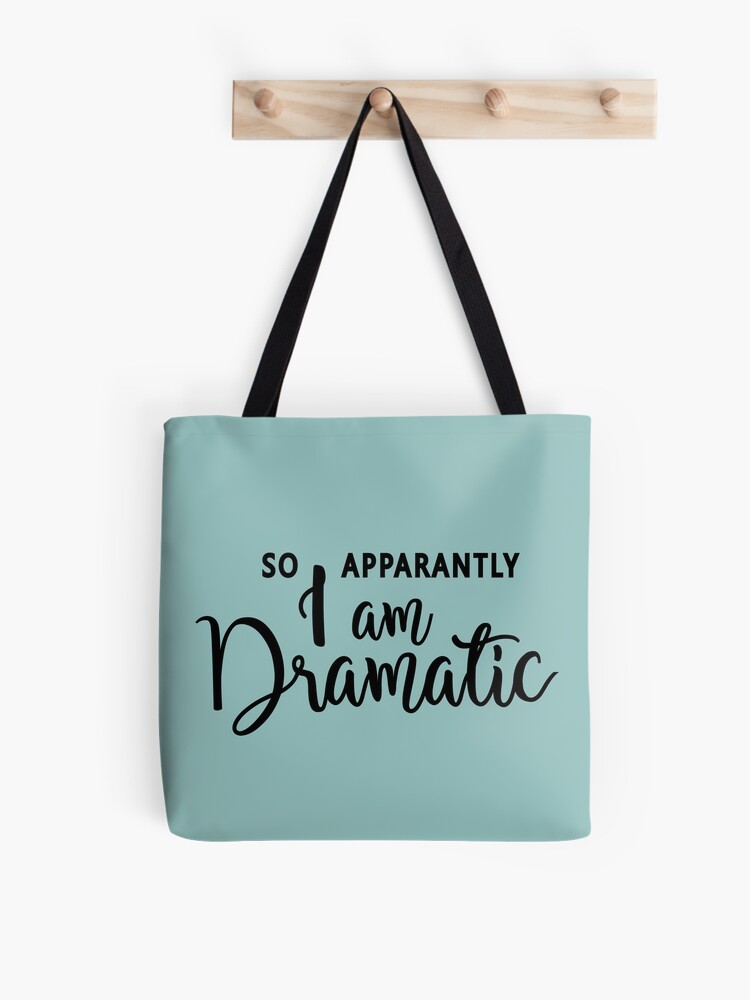 Bolsa de tela «Entonces, aparentemente soy una cita hilarante y dramática,  frases graciosas, reina del drama, emocionada, apasionada» de byzmo |  Redbubble