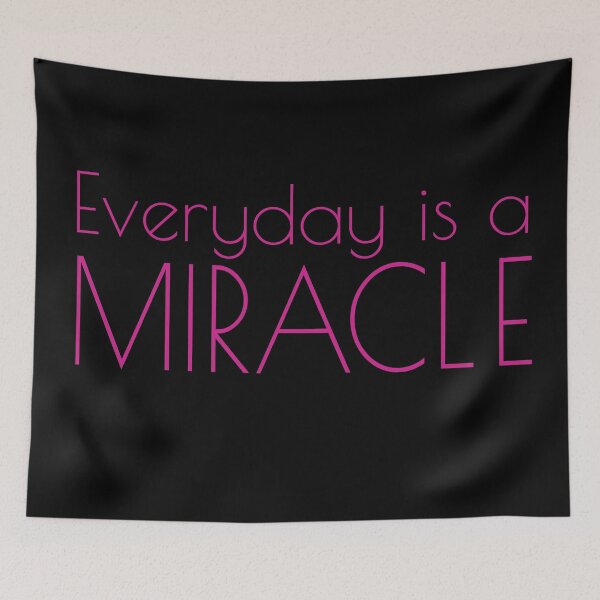 Item preview, Everyday is a MIRACLE designed and sold by wordznart.