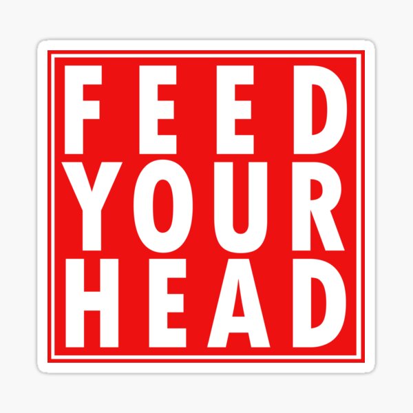 feed-your-head-sticker-by-kiboune-redbubble