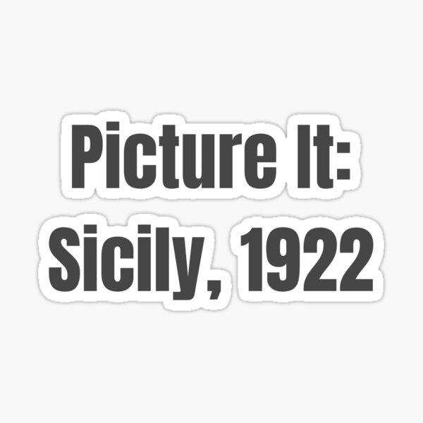 Picture It: Sicily, 1922 Sticker