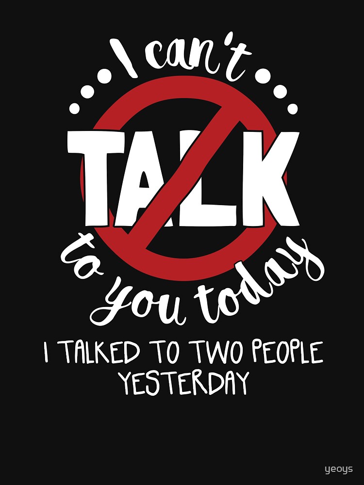 Thumbnail 7 von 7, Essential T-Shirt, I Can't Talk To You Today Introverts - Introverts Quotes Gift designt und verkauft von yeoys.