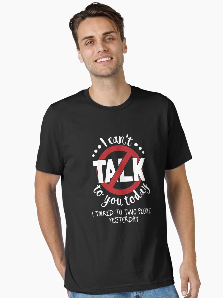 Thumbnail 1 von 7, Essential T-Shirt, I Can't Talk To You Today Introverts - Introverts Quotes Gift designt und verkauft von yeoys.