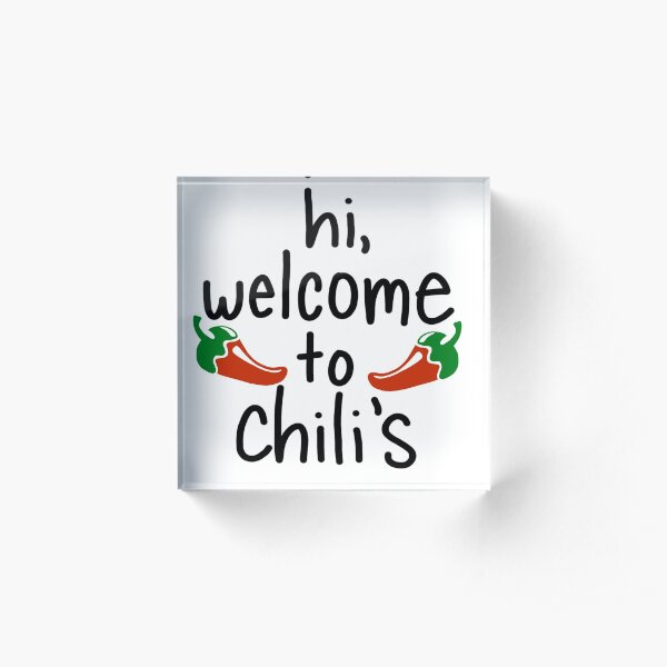 Hi, welcome to chili's Acrylic Block