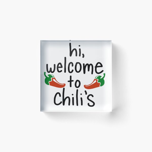 Hi, welcome to chili's Acrylic Block