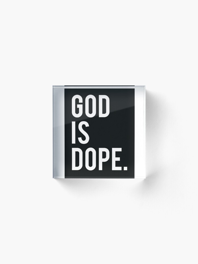 Alternate view of God is Dope Black Acrylic Block