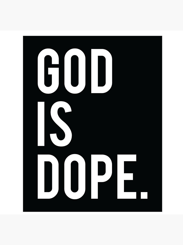 God is Dope Black by almosthillwood