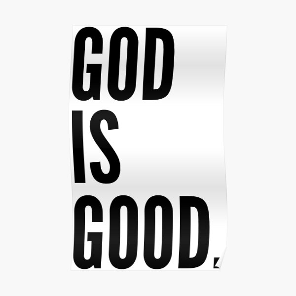 "God is Good Black" Poster by almosthillwood Redbubble