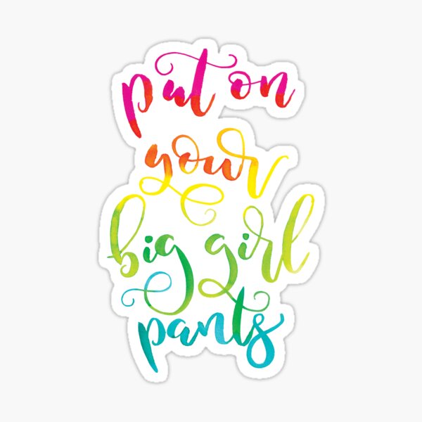 Put On Your Big Girl Pants | Rainbow Lettering Sticker