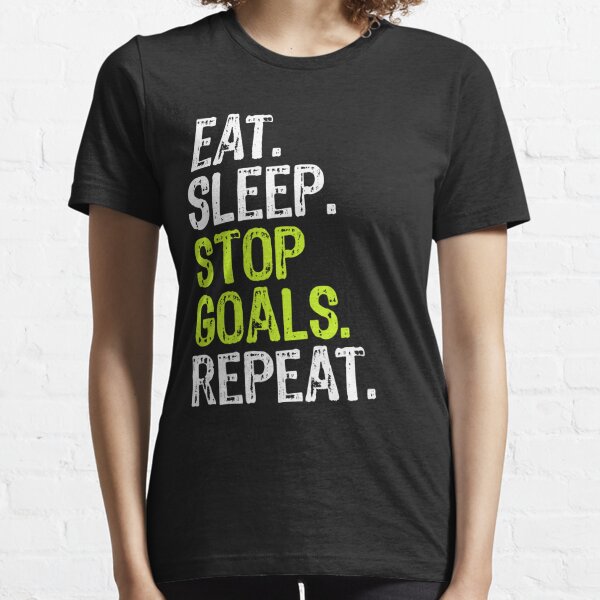 Eat Sleep Stop Goals Repeat Goalie Design Essential T-Shirt