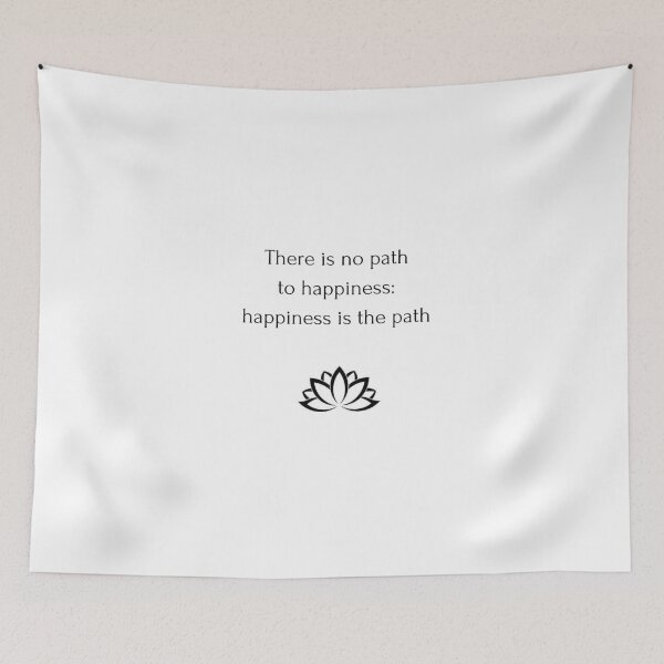 Item preview, Buddhist Quote: There is no path  to happiness:  happiness is the path designed and sold by Inspirationmotivation.