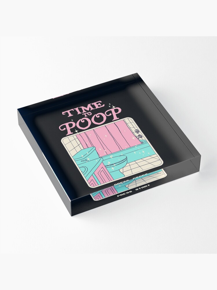 Alternate view of Time To Poop Acrylic Block