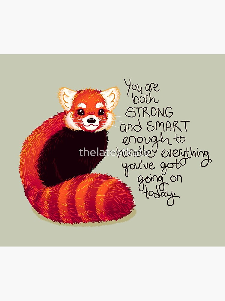 "You are both STRONG and SMART enough" Red Panda by thelatestkate