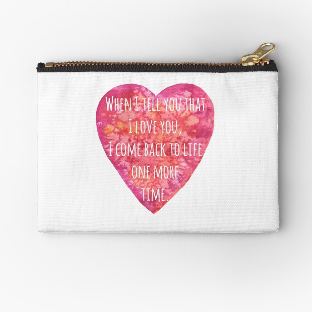 Valentine's day Love quote - Back to Life! Zipper Pouch