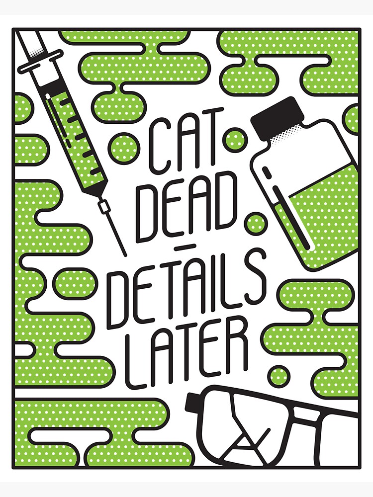 "Cat Dead. Details Later." Sticker for Sale by AntScribbles Redbubble