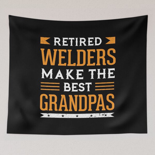 Item preview, Retired Welders Make The Best Grandpas designed and sold by Whynot123.