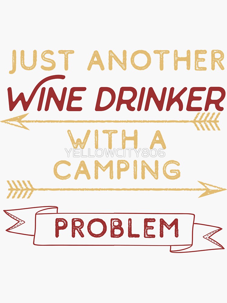 "Just another Wine Drinker with a camping Problem" Sticker for Sale by
