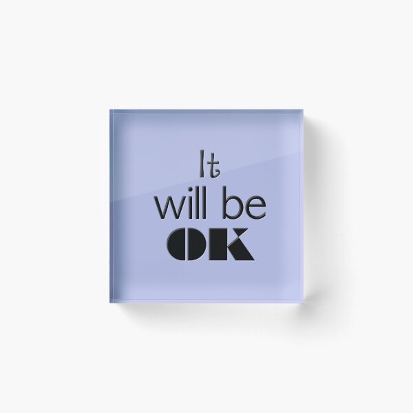 Item preview, It Will Be OK designed and sold by Julia Styles.