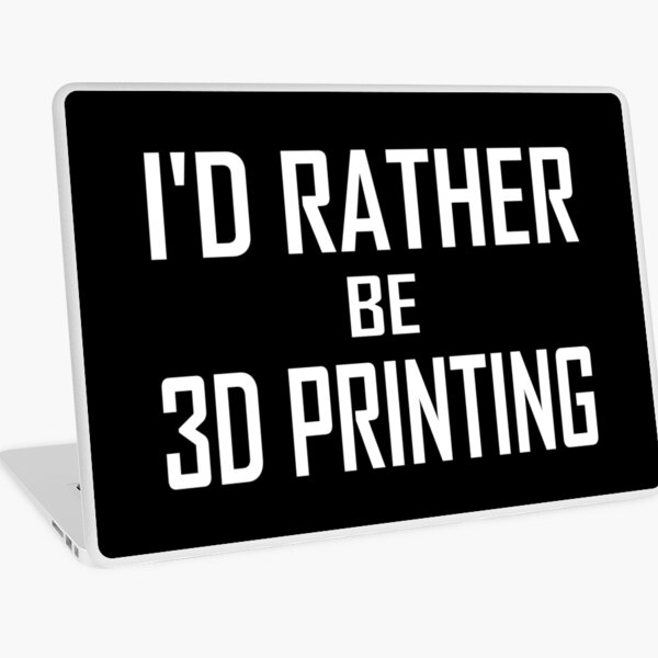 3D printing I'd Rather Be Laptop Skin