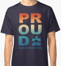 Proud - autistic and proud Classic T-Shirt