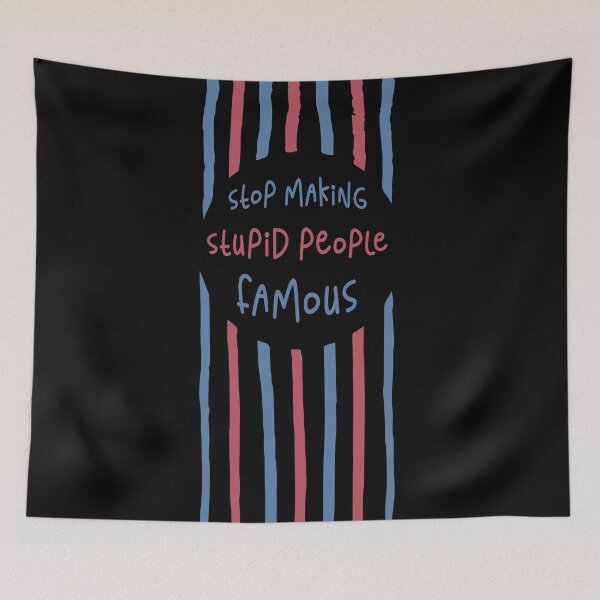 Item preview, Stop Making Stupid People Famous designed and sold by RAWWR.
