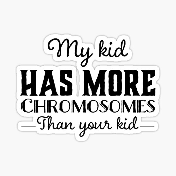 Item preview, MORE CHROMOSOMES designed and sold by lucaskeep1212.