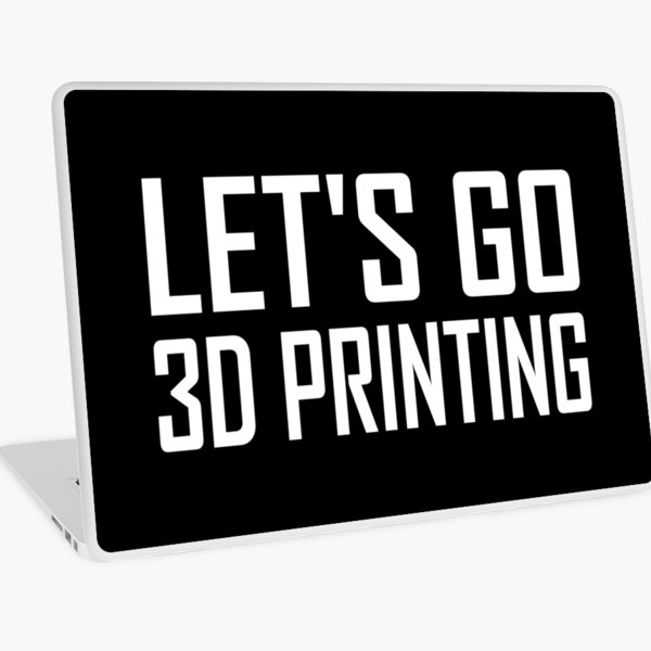 3D printing Let's Go Laptop Skin