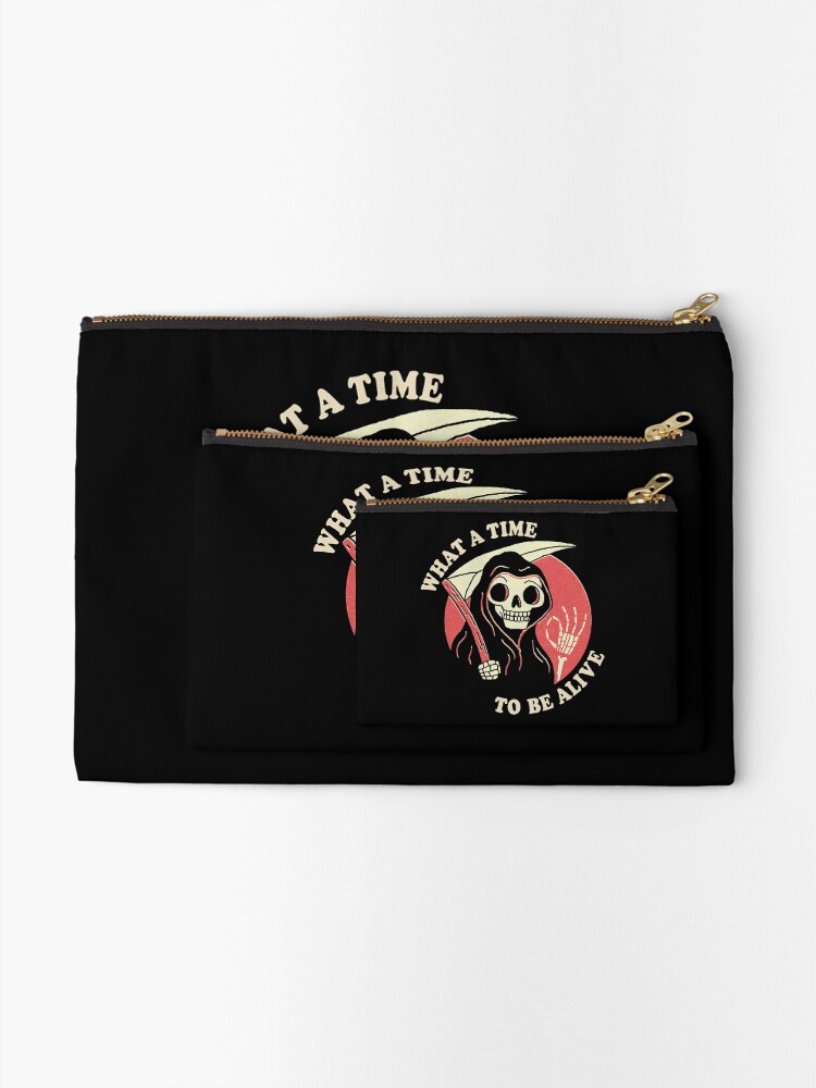 Alternate view of What A Time To Be Alive Zipper Pouch