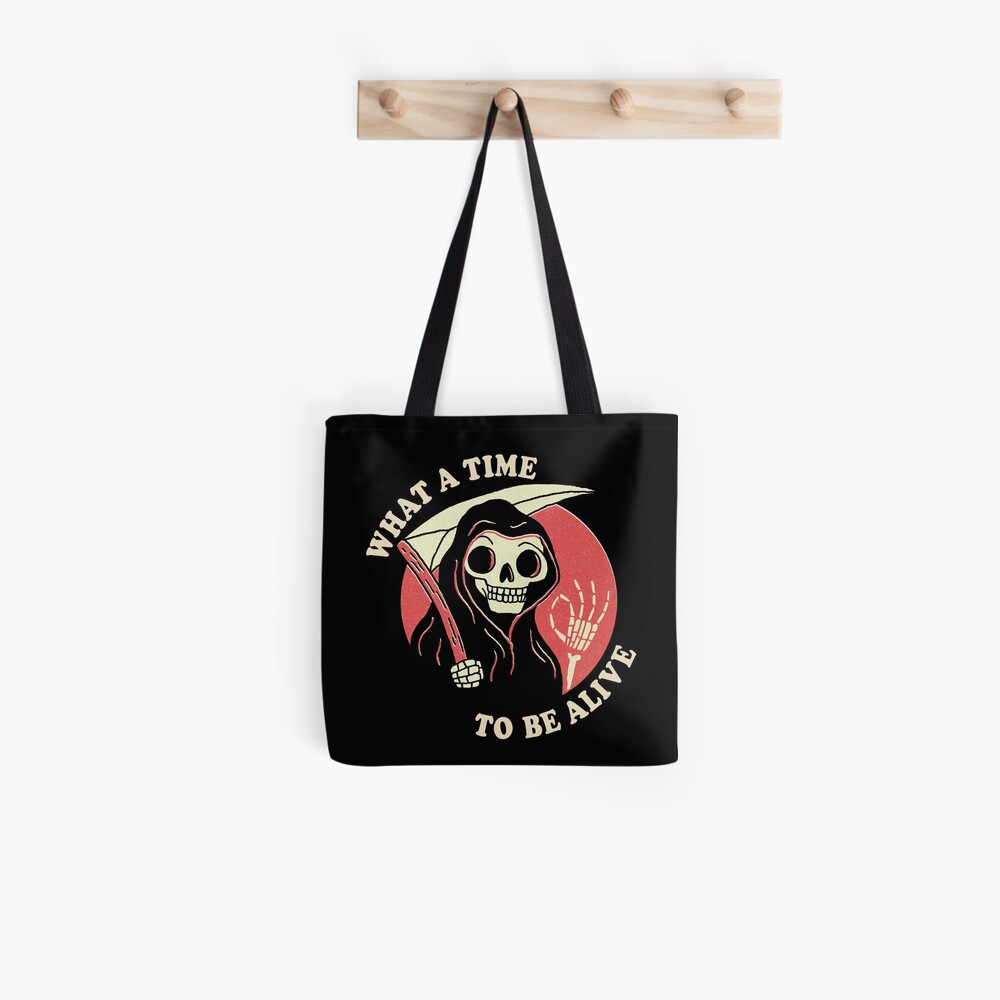 What A Time To Be Alive Tote Bag