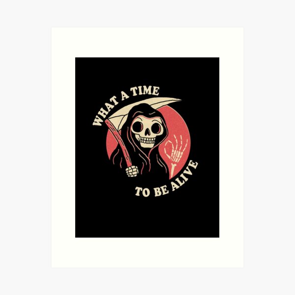 Item preview, What A Time To Be Alive designed and sold by DinoMike.