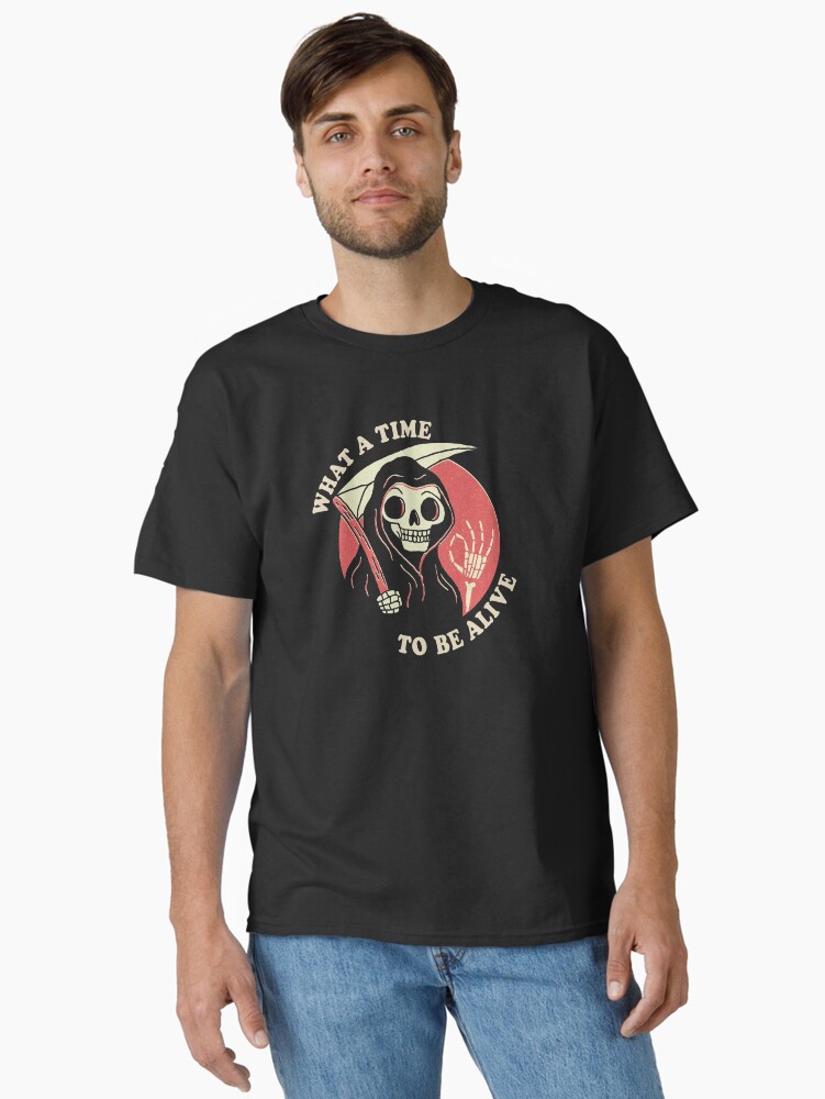 Thumbnail 1 of 7, Classic T-Shirt, What A Time To Be Alive designed and sold by DinoMike.