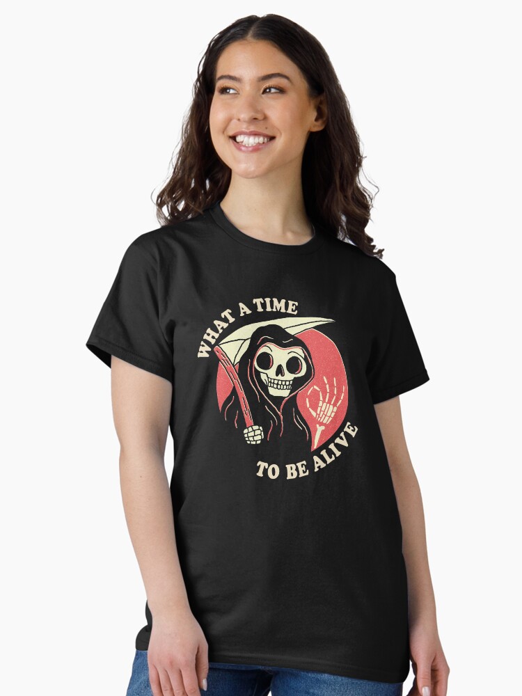 Thumbnail 2 of 7, Classic T-Shirt, What A Time To Be Alive designed and sold by DinoMike.