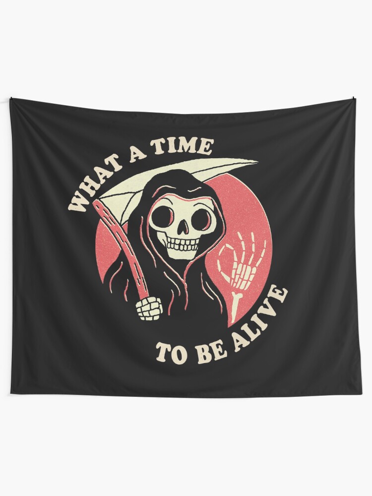 Alternate view of What A Time To Be Alive Tapestry